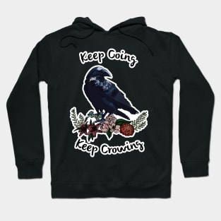 Keep going, keep crowing - wholesome crow with flowers Hoodie